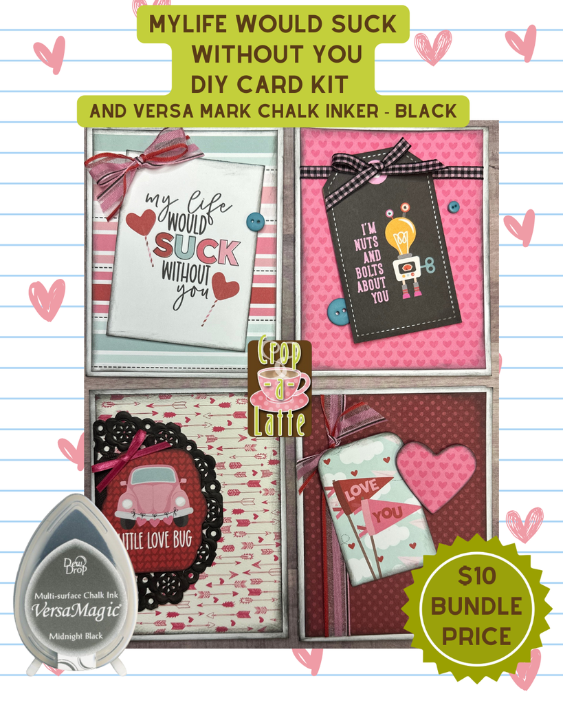 My Life Would Suck Without You  And Chalk Inker Value Bundle,Valentine themed Card Kit- 4 pack DIY, Card Kit and Chalk Inker Value Bundle